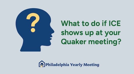 What to do if ICE shows up at your Quaker meeting?